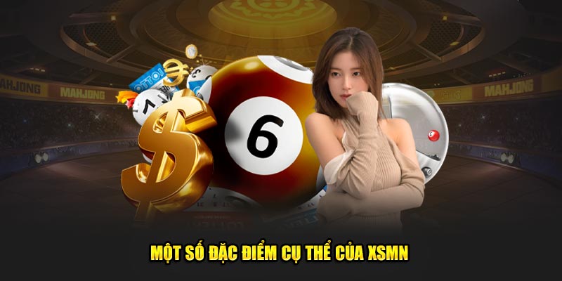 Một số đặc điểm cụ thể của XSMN